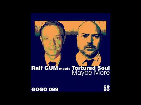 Ralf GUM meets Tortured Soul - Maybe More (Ralf GUM Main Mix)