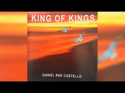 Daniel Rae Costello - King Of Kings (Audio)