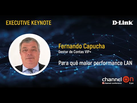 “Para quê maior performance LAN” | Fernando Capucha, D-Link | Channel ON 25