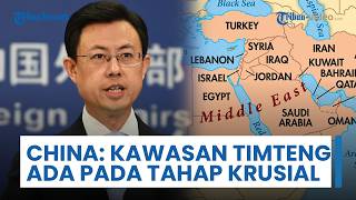 China: Situasi di Kawasan Timur Tengah Ada pada Tahap Krusial, Desak Upaya Diplomatik Akhiri Konflik