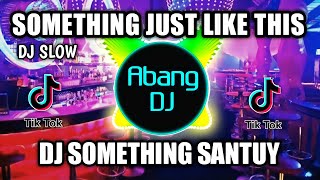 Download lagu DJ SOMETHING JUST LIKE THIS REMIX VIRAL TIKTOK TERBARU 2022 DJ SANTUY SOMETHING JUST LIKE THIS mp3