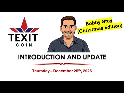 Bobby Gray Explains TEXIT Coin | What You Need to Know 12/25/25