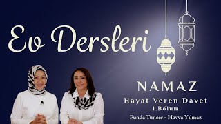 Ev Dersleri - NAMAZ - 1.Bölüm | Hayat Veren Davet | Funda TUNCER - Havva YILMAZ