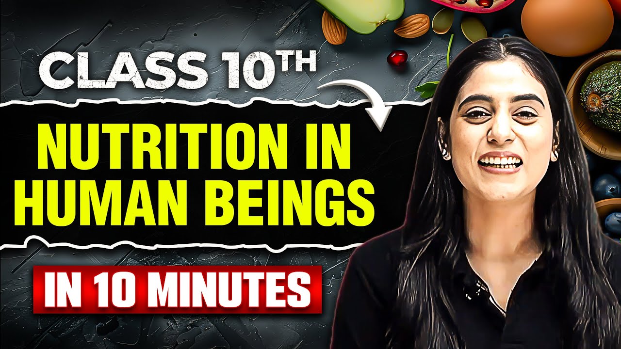 NUTRITION IN HUMAN BEINGS: Complete Topic in 10 Minutes | Class 10th Board Exam ⚡