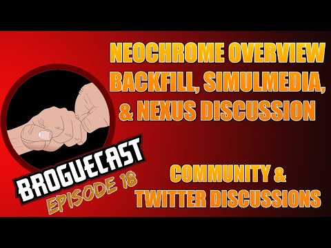 BROGUECAST EP: 18!!! - NEOCHROME OVERVIEW, BACKFILL, SIMULMEDIA, NEXUS, AND COMMUNITY DISCUSSION!!!