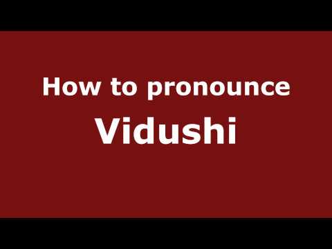 How to Pronounce Vidushi - PronounceNames.com