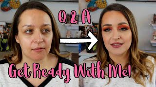 Q&A Get Ready With Me ~ What Do You Want to Know????