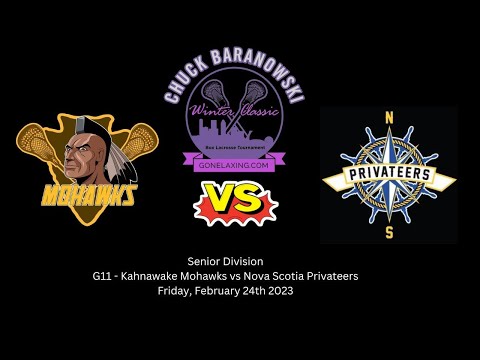G11 - Nova Scotia Privateers vs Kahnawake Mohawks - Chuck Baranowski Winter Classic 2023 - Senior