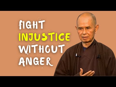 How to Fight Injustices Without Being Consumed with Anger | Thich Nhat Hanh