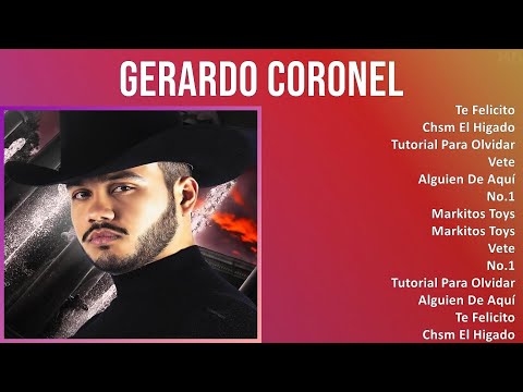 Gerardo Coronel 2024 MIX Nuevas Canciones - Te Felicito, Chsm El Higado, Tutorial Para Olvidar, ...