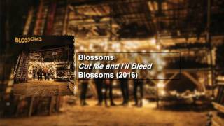 Blossoms - Cut Me and I&#39;ll Bleed