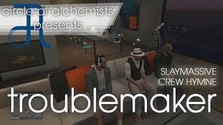 Circle Of Alchemists - Troublemaker (Slaymassive Crew Hymne) | GTA Gameplay Music-Video