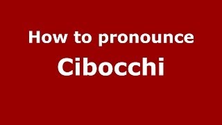 How to pronounce Cibocchi