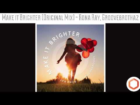 Rona Ray Feat. Groovebrothaz - Make It Brighter (Original Mix)