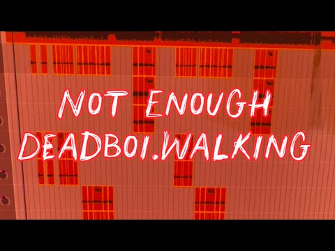 Deadboi.Walking (Not Enough)