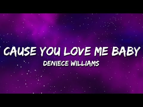 Deniece Williams - Cause You Love Me Baby (Lyrics)