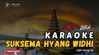 Download lagu KARAOKE SUKSEMA HYANG WIDHI // DEK ULIK // LAGU BALI KARAOKE // #DEKULIK mp3