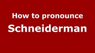 How to pronounce Schneiderman