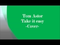 Tom Astor Take it easy 