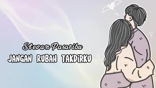 Download lagu Stevan Pasaribu - Jangan Rubah Takdirku (Video Lirik) mp3 Download lagu Stevan Pasaribu - Jangan Rubah Takdirku (Video Lirik) mp3