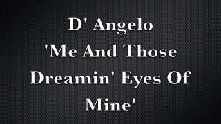 D&#39;Angelo - Me And Those Dreamin&#39; Eyes Of Mine