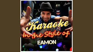 Girl Act Right (In the Style of Eamon) (Karaoke Version)