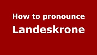 How to pronounce Landeskrone
