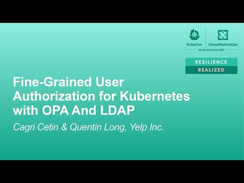 Fine-Grained User Authorization for Kubernetes with OPA and LDAP - Cagri Cetin & Quentin Long