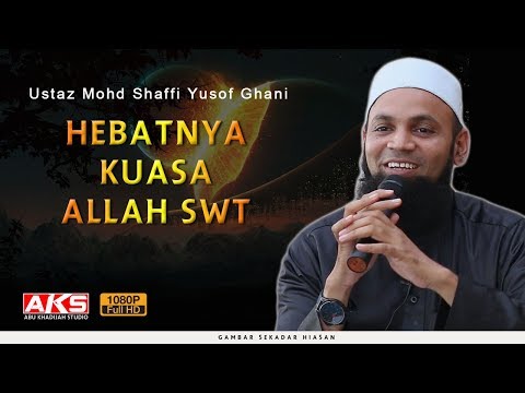 Hebatnya Kuasa ALLAH SWT | Ustaz Mohd Shaffi