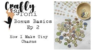 Bonus Basics Ep.2 …How I Make Tiny Junk Journal Charms