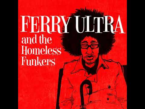 FERRY ULTRA AND THE HOMELESS FUNKERS   The Wiggle