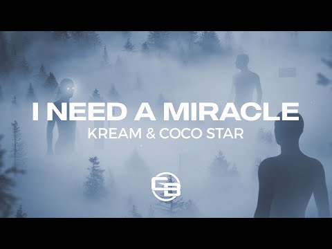 KREAM & Coco Star - I Need A Miracle (Lyric Video)