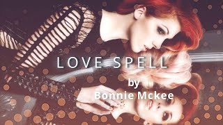Bonnie Mckee - Love Spell (Lyrics)