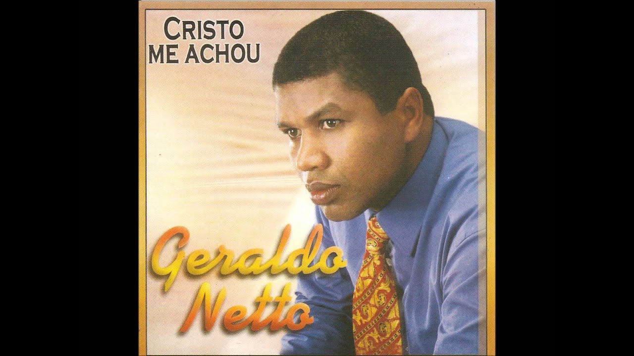 Geraldo Netto - Cristo me achou (Parte 01)