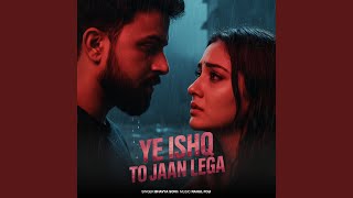 Download lagu Ye Ishq To Jaan Lega mp3 Download lagu Ye Ishq To Jaan Lega mp3