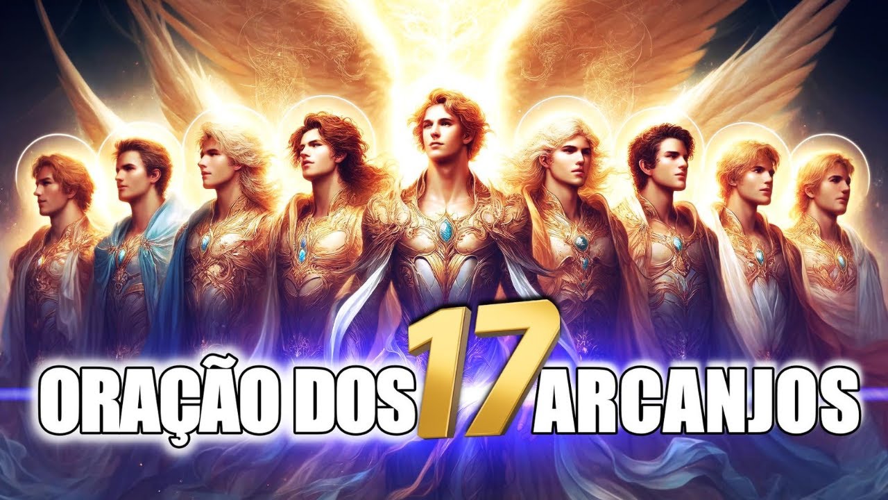 Esta ORAÇÃO ANCESTRAL aos 17 Arcanjos Purifica Toda Energia Negativa e Atrai Prosperidade