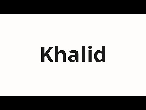 How to pronounce Khalid