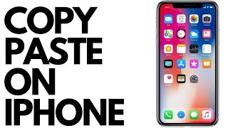 How to Copy and Paste Text on iPhone