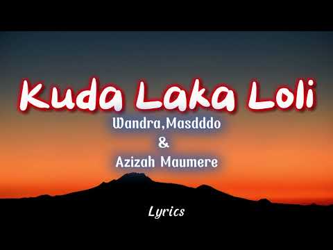 Wandra Ft.Masdddho & Azizah Mumere - Kuda Laka Loli