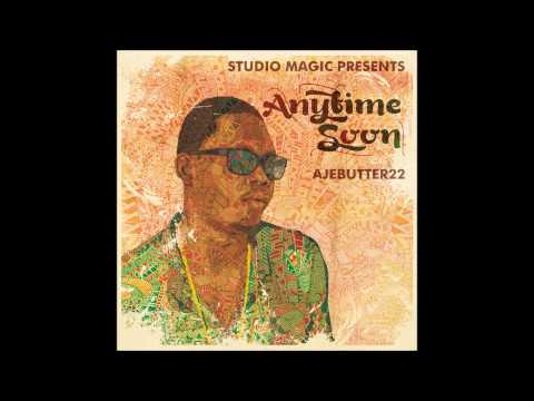 Ajebutter22 & Studio Magic - Anytime Soon[FULL ALBUM]