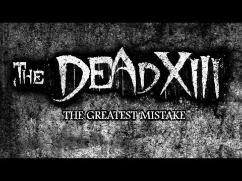 The Dead XIII - The Greatest Mistake