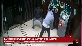 Criminosos explodem caixas eletrônicos e invadem agências bancárias em Ijaci