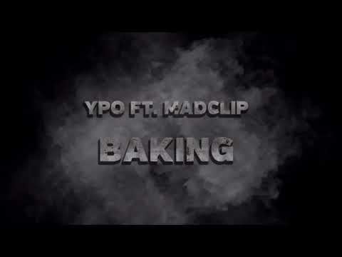 Ypo ft. Mad Clip - Baking (Official Audio)