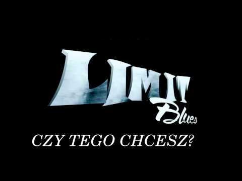 LIMIT BLUES - Czy tego chcesz