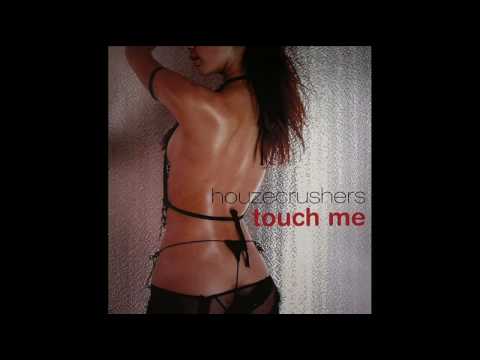 Houzecrushers - Touch Me