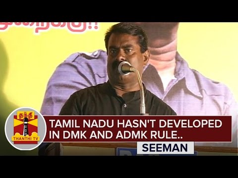 "Tamil Nadu hasn't developed in DMK and ADMK Rule" - Seeman | Thanthi TV