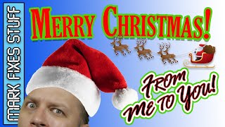 A Merry Christmas from Mark Fixes Stuff - 2020 & 2021 Thoughts!