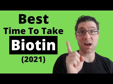 When to take Biotin (VITAMIN B7) (Best Times/Tips) 2021