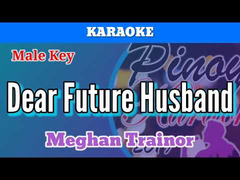 Dear Future Husband by Meghan Trainor (Karaoke : Male Key)