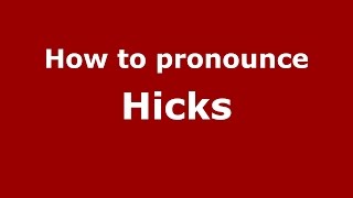 How to pronounce Hicks